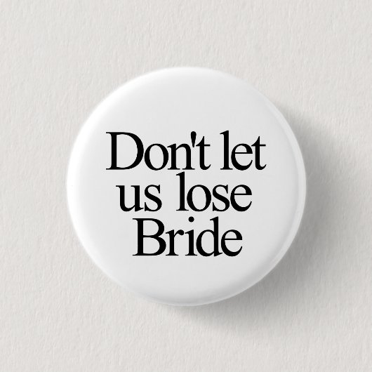 Lass uns nicht die verlorene Bachelorette Button (Vorderseite)