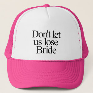 Lass uns nicht die verlorene Bachelorette Truckerkappe
