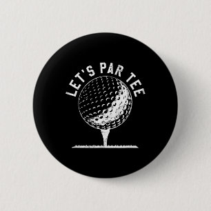Lass uns Par Tee-Shirt Lustiges Golfspieler-Gesche Button
