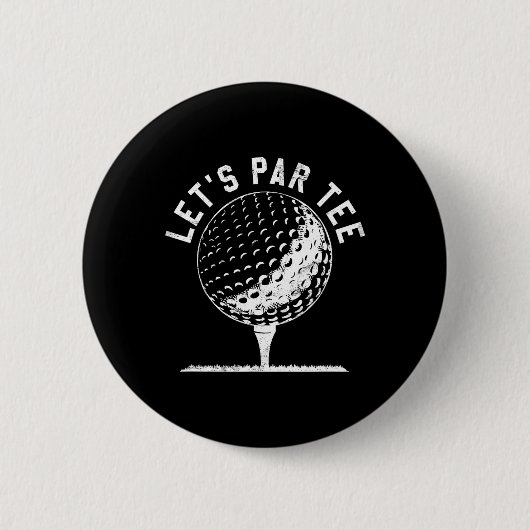 Lass uns Par Tee-Shirt Lustiges Golfspieler-Gesche Button (Vorderseite)