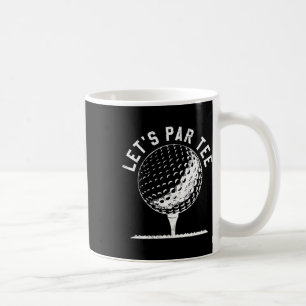Lass uns Par Tee-Shirt Lustiges Golfspieler-Gesche Kaffeetasse