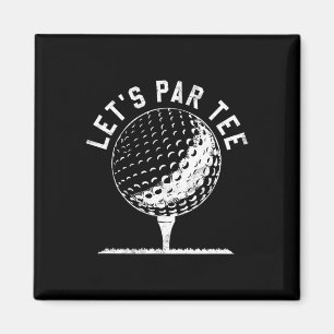 Lass uns Par Tee-Shirt Lustiges Golfspieler-Gesche Magnet