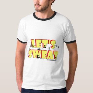 Lass uns schwitzen T - Shirt