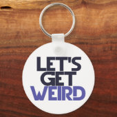 Lass uns seltsam werden schlüsselanhänger (Vorderseite)