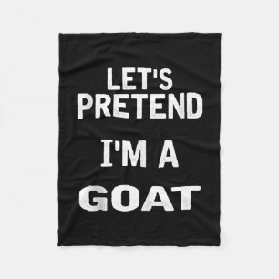 Lass uns so tun, als wäre ich ein Goat Funny Hallo Fleecedecke