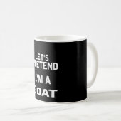 Lass uns so tun, als wäre ich ein Goat Funny Hallo Kaffeetasse (VorderseiteRechts)