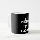 Lass uns so tun, als wäre ich ein Goat Funny Hallo Kaffeetasse (Vorderseite Links)
