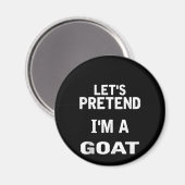 Lass uns so tun, als wäre ich ein Goat Funny Hallo Magnet (Vorderseite/Rückseite)