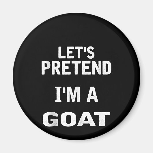 Lass uns so tun, als wäre ich ein Goat Funny Hallo Magnet (Vorne)