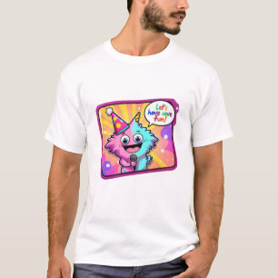Lass uns Spaß haben! T-Shirt
