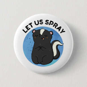 Lass uns Spray Funny Skunk Pun Button