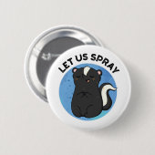 Lass uns Spray Funny Skunk Pun Button (Vorne & Hinten)