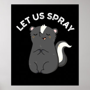 Lass uns Spray Funny Skunk Pun Dark BG Poster