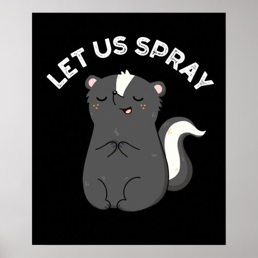 Lass uns Spray Funny Skunk Pun Dark BG Poster (Vorne)