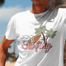 Lass uns Surfen Sommersurfboard gehen T-Shirt