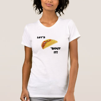 Lass uns Taco 'Bout! Niedlicher T - Shirt