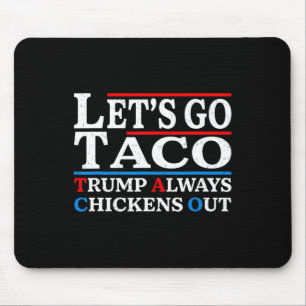 Lass uns Taco Funny gehen, immer die Hühner raus g Mousepad