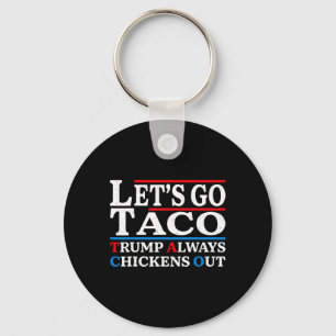 Lass uns Taco Funny gehen, immer die Hühner raus g Schlüsselanhänger