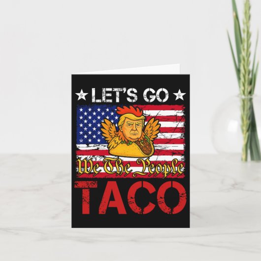 Lass uns Taco Funny Trump gehen, der immer Hühner Karte (Vorderseite)
