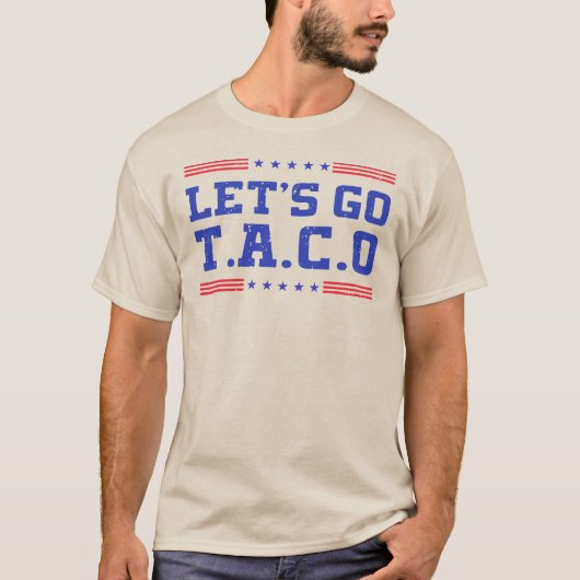 Lass uns Taco gehen! Funny T.A.C.O Trump immer Hüh T-Shirt (Vorderseite)