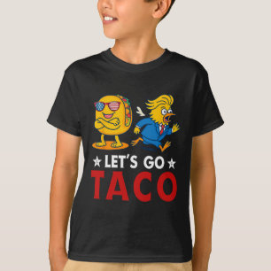 Lass uns Taco Lustig Trump Kommt Immer Mit Hühnern T-Shirt