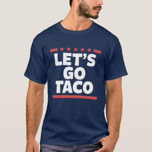 Lass uns Taco lustig Trump Meme gehen T-Shirt