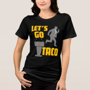 Lass uns TACO-politische Parodie gehen Tri-Blend Shirt