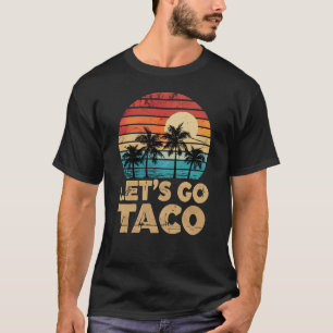 Lass uns Taco Retro Sonnenuntergang Palmen Vintag T-Shirt