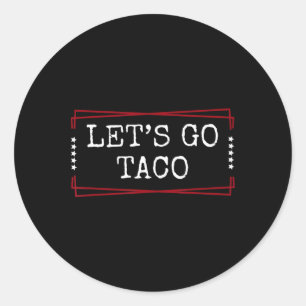 Lass uns Taco Shirt gehen Lass uns Taco 1 gehen Runder Aufkleber