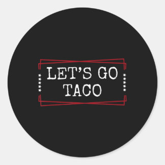 Lass uns Taco Shirt gehen Lass uns Taco 1 gehen Runder Aufkleber