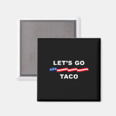 Lass uns Taco Shirt gehen Taco 4 Magnet (Vorderseite/Rückseite)