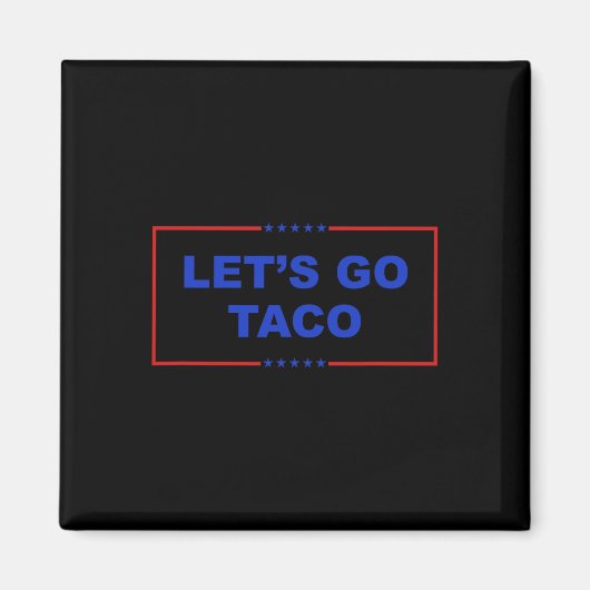 Lass uns Taco Shirt gehen Taco Taco Taco immer chi Magnet (Vorne)