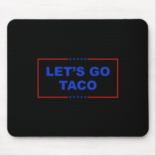 Lass uns Taco Shirt gehen Taco Taco Taco immer chi Mousepad