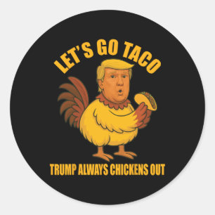 Lass uns Taco Trump gehen, der immer die Hühner au Runder Aufkleber