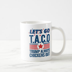 Lass uns Taco Trump gehen, der immer die sonnige S Kaffeetasse