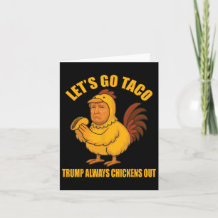 Lass uns Taco Trump gehen, immer die Hühner auszie Karte