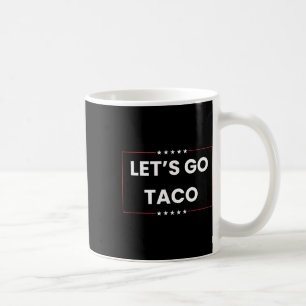 Lass uns Taco Trump immer aus der faschistischen T Kaffeetasse