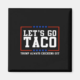 Lass uns Taco Trump immer ausgehen Magnet
