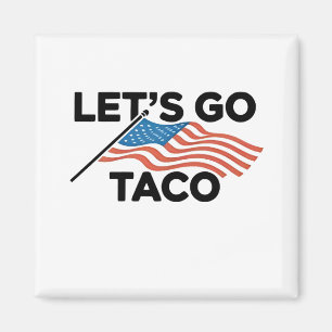 Lass uns TACO Trump immer ausgehen Magnet