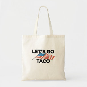 Lass uns TACO Trump immer ausgehen Tragetasche