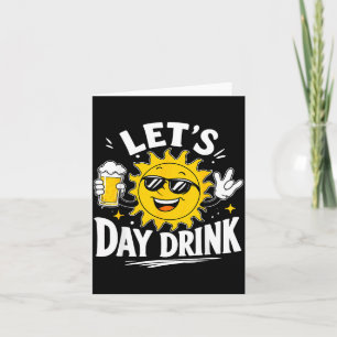 Lass uns Tages-Trinken Lustiger Sonnen-Trinken Hum Karte
