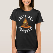 Lass uns Toasted Campfire Funny Camping holen T-Shirt (Vorderseite)