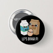 Lass uns trocken machen, es ist lustig backen Pun  Button (Vorne & Hinten)