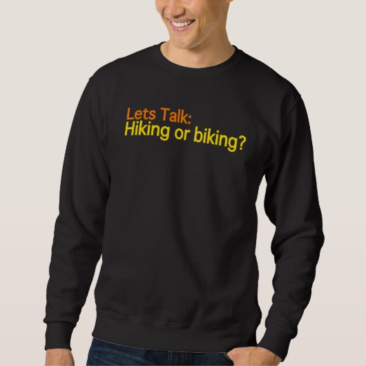Lass uns über Wandern oder Radfahren sprechen Tr Sweatshirt (Vorderseite)