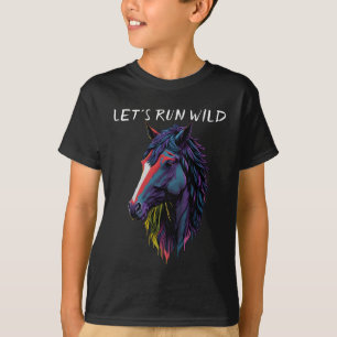 Lass uns Wild laufen lassen T-Shirt