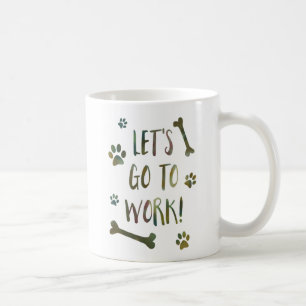 Lass uns zum Arbeitshund gehen Kaffeetasse