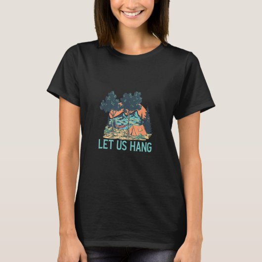 Lass Us Hang Hammock Camping Camping Bonfire T-Shirt (Vorderseite)