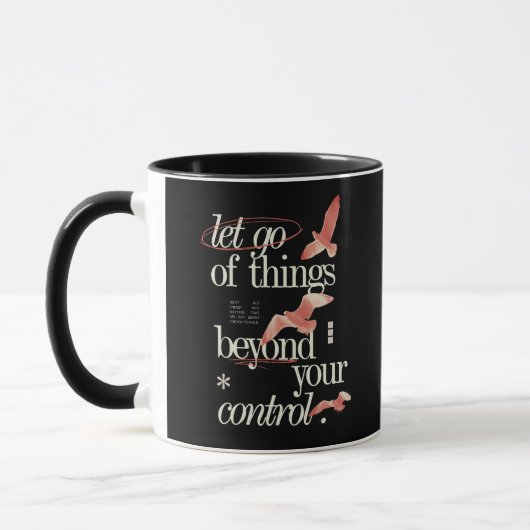 Lass von Dingen über Ihre Kontrolle Inspiration Tasse (Links)