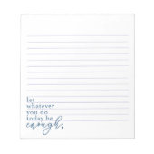 "Lass, was du heute tust, genug" Notizblock (Vorderseite)