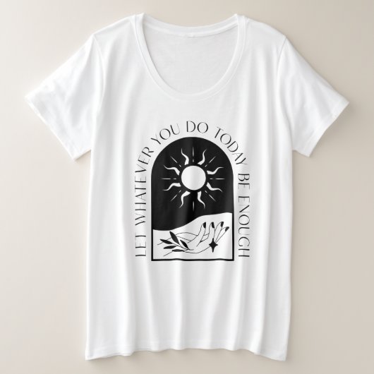 Lass, was du heute tust, genug T - Shirt (Design vorne)